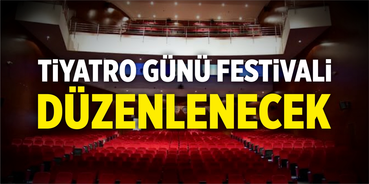 Tiyatro Günü Festivali düzenlenecek