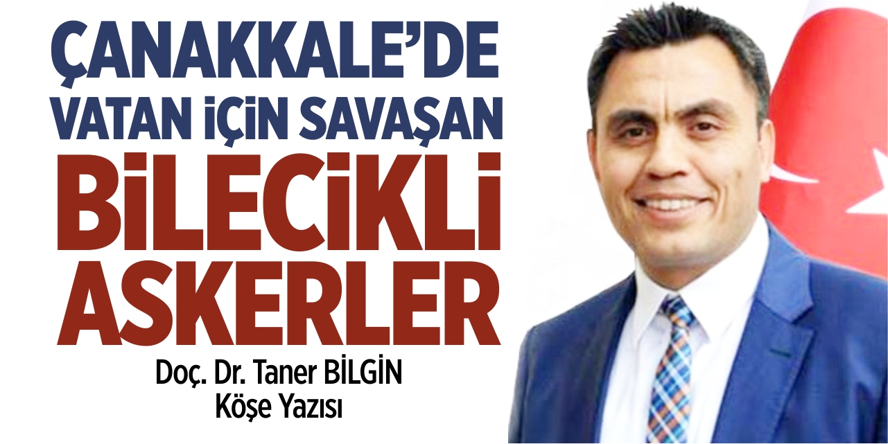 Çanakkale’de vatan için savaşan Bilecikli askerler
