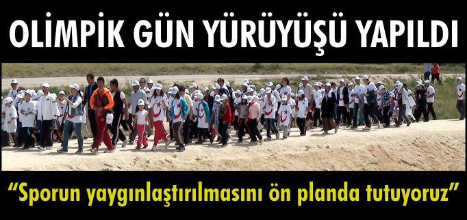 OLİMPİK GÜN YÜRÜYÜŞÜ YAPILDI