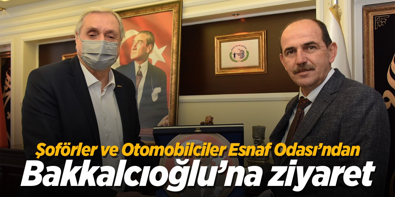 Bozüyük Şoförler ve Otomobilciler Esnaf Odası'ndan Bakkalcıoğlu'na ziyaret