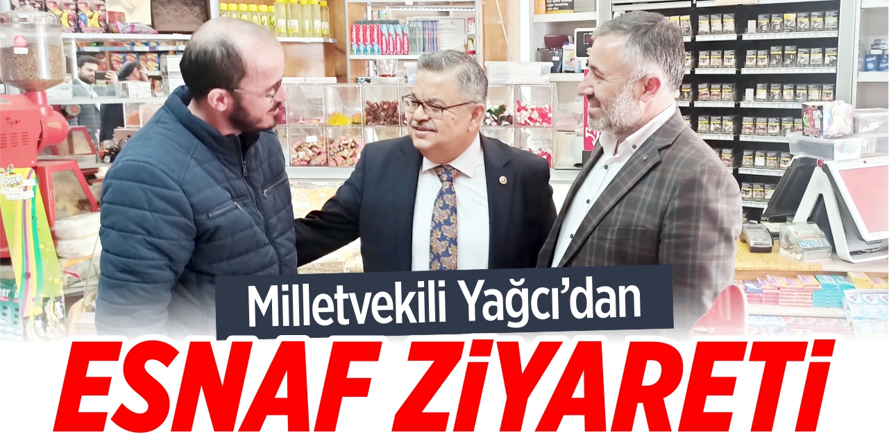 Mv. Yağcı’dan esnaf ziyareti