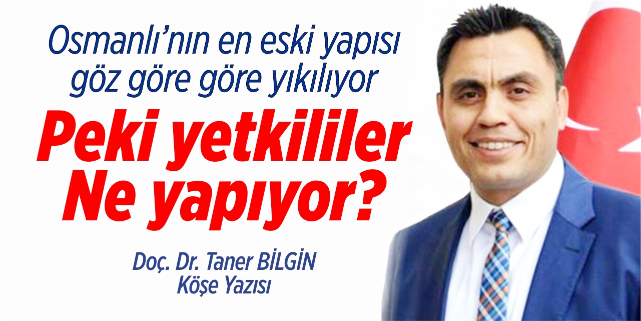 Osmanlı'nın en eski yapısı göz göre göre yıkılıyor, Peki yetkililer ne yapıyor?