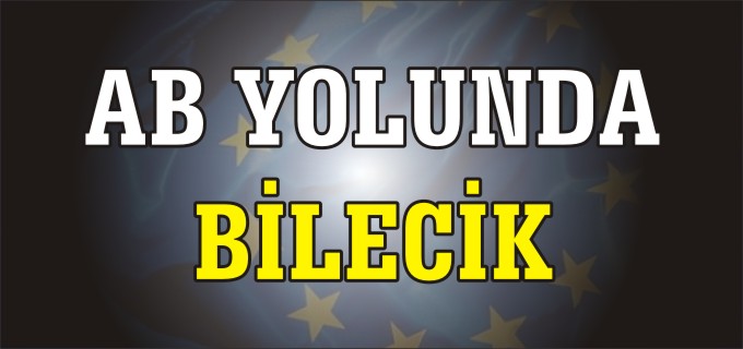 ’’AB YOLUNDA BİLECİK’’