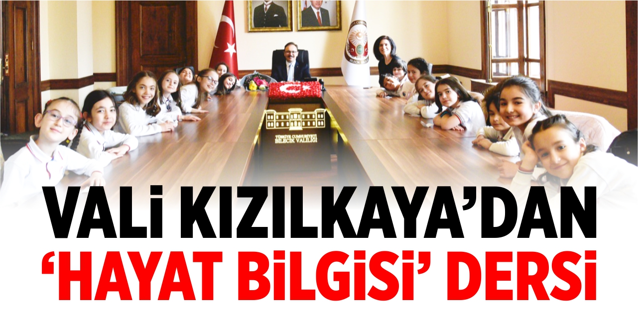 Vali Kızılkaya'dan 'Hayat Bilgisi' dersi