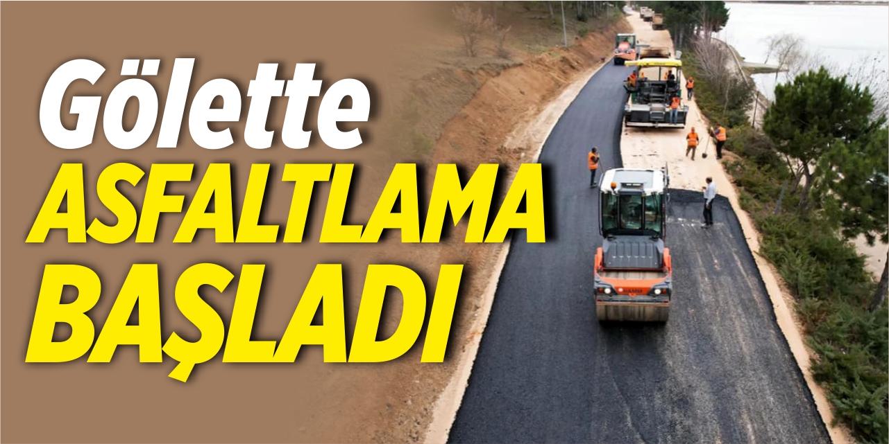 Pelitözü Göleti’nde asfaltlama başladı