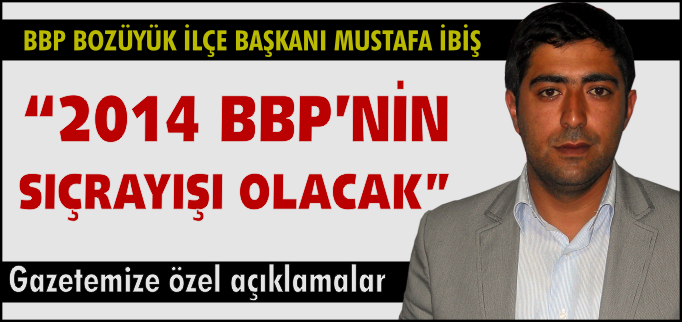 "2014 BBP’NİN SIÇRAYIŞI OLACAK"