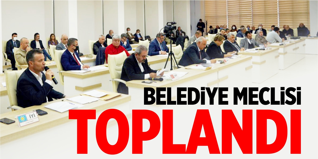 Belediye meclisi toplandı