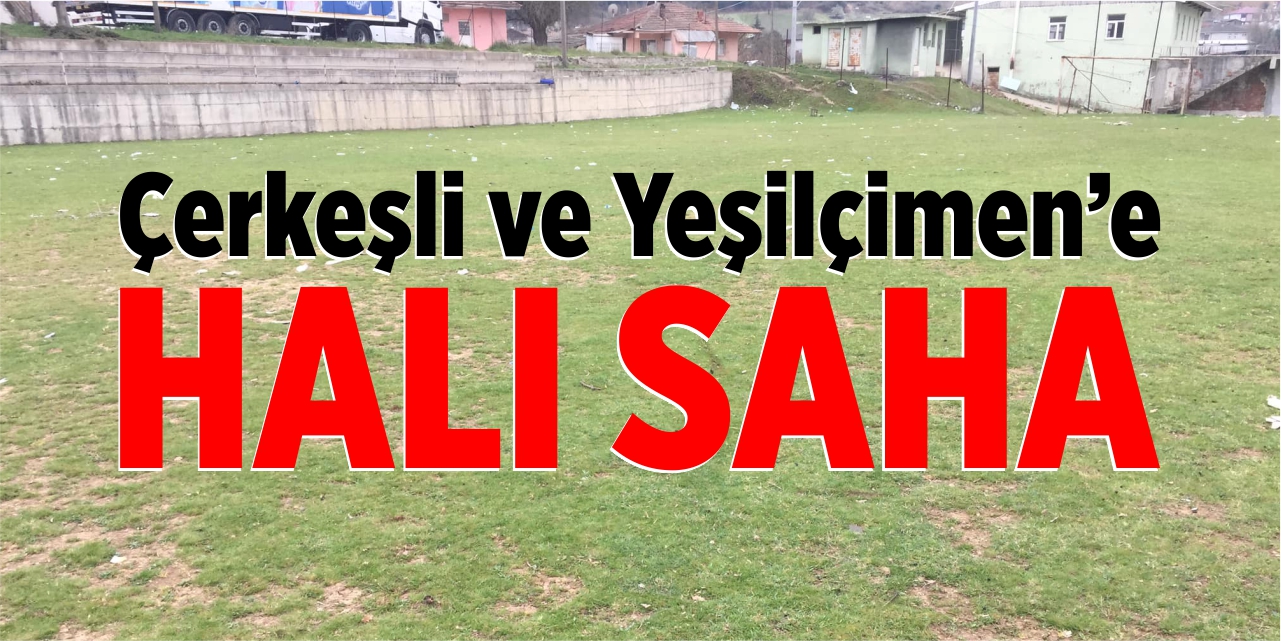 Çerkeşli ve Yeşilçimen'e halı saha