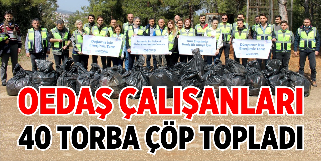 OEDAŞ çalışanları 40 torba çöp topladı