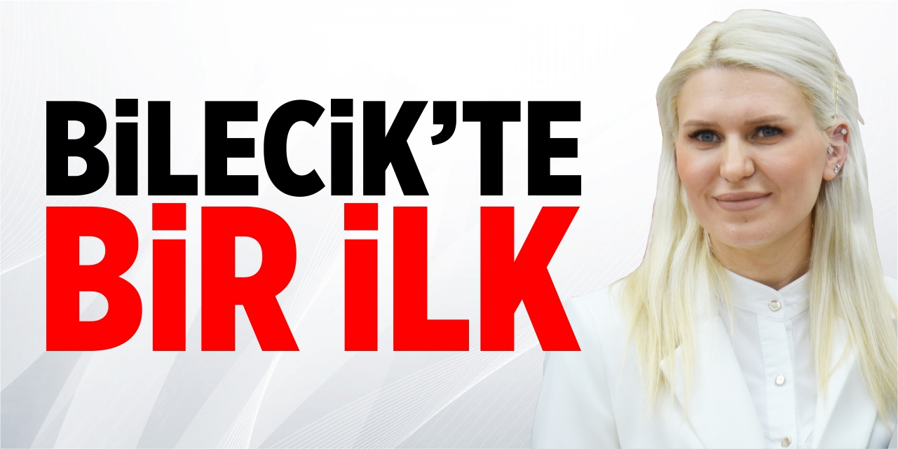 Bilecik'te bir ilk