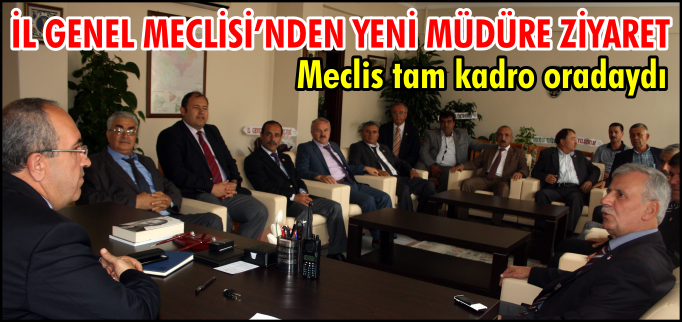 İL GENEL MECLİSİ’NDEN ZİYARET