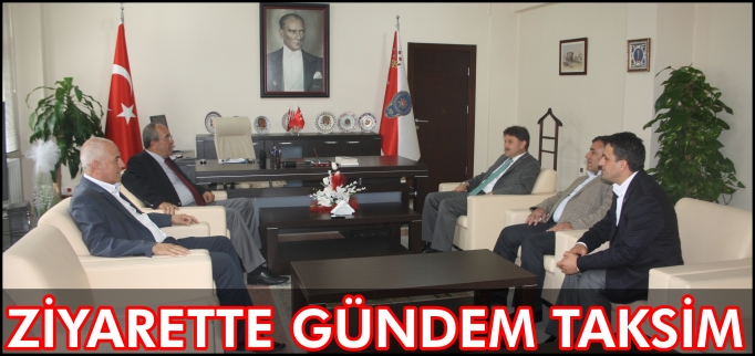 ZİYARETTE GÜNDEM TAKSİM