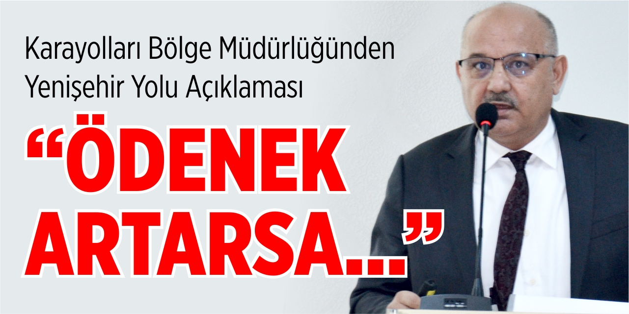 “Ödenek artarsa yıl sonu biter”