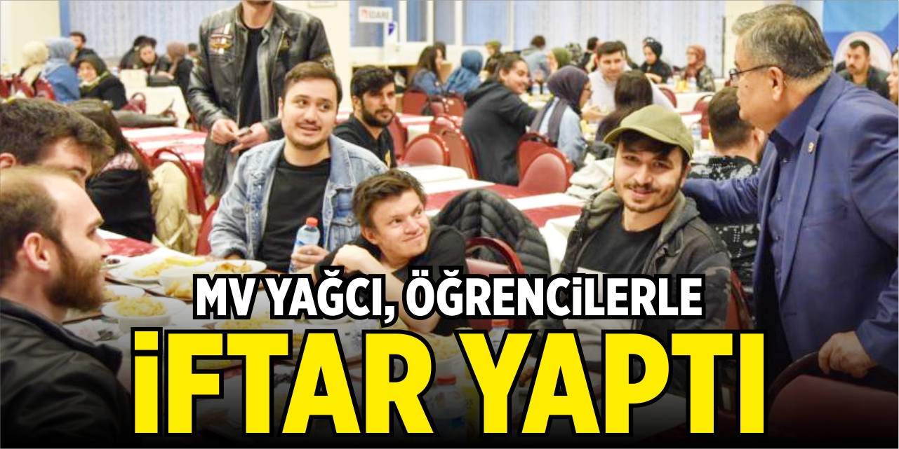 Mv. Yağcı, öğrencilerle iftar yaptı