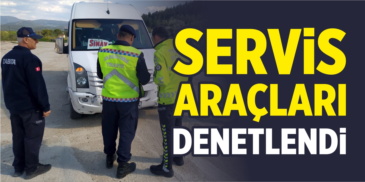 Servis araçları denetlendi!