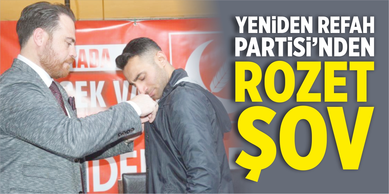 Yeniden Refah Partisi’nden rozet şov