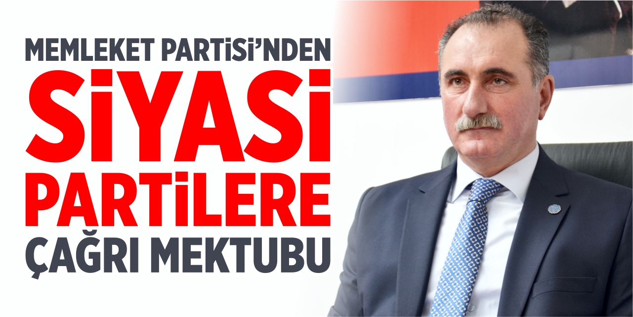 Memleket Partisi’nden siyasi partilere çağrı