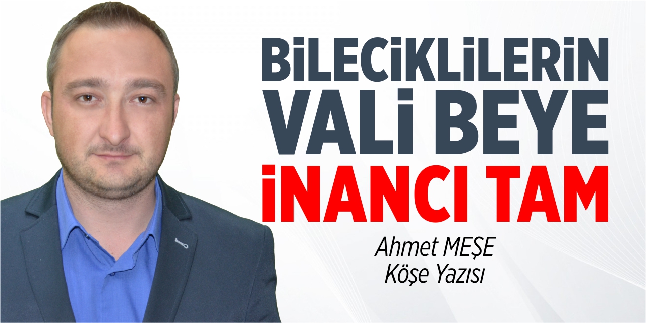 Bileciklilerin Vali beye inancı tam