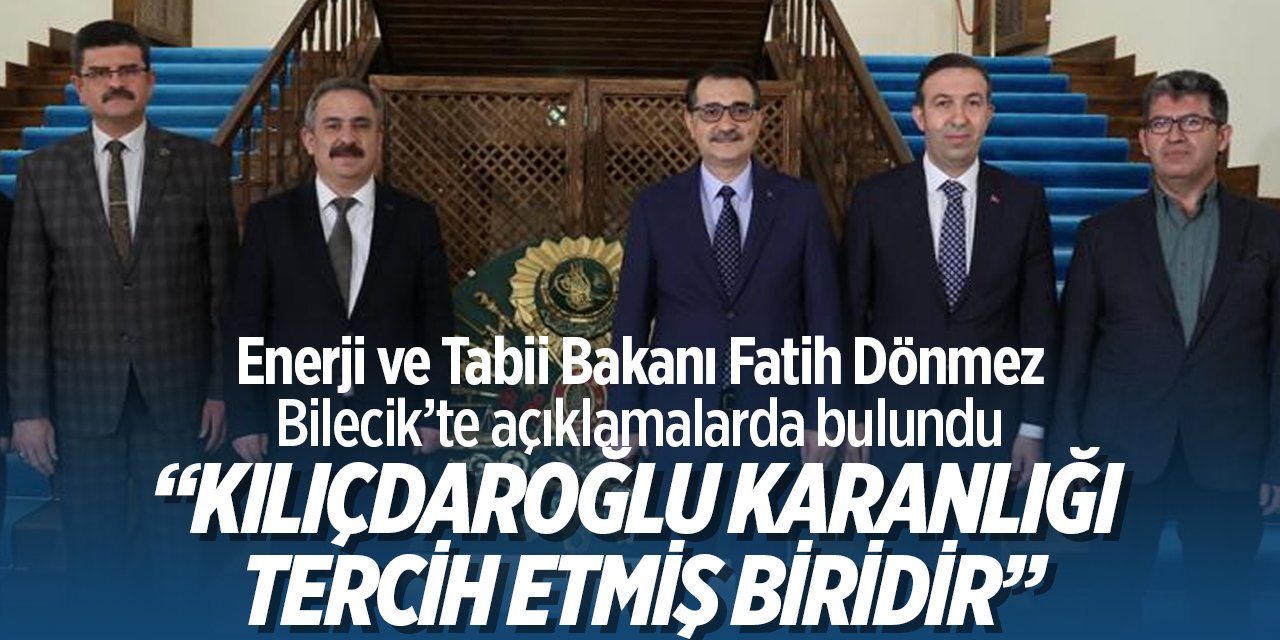 Enerji ve Tabii Kaynaklar Bakanı Fatih Dönmez "Kılıçdaroğlu Karanlığı Tercih Etmiş Biridir"