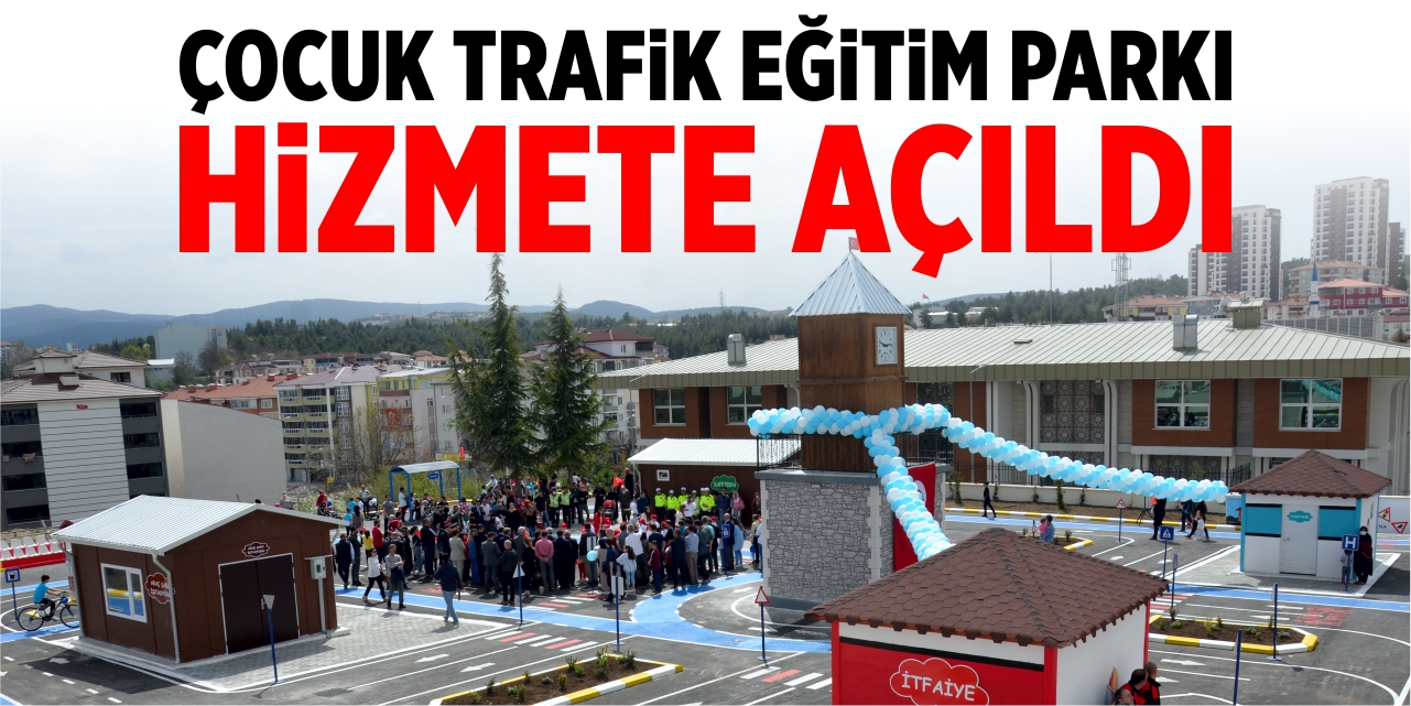 Çocuk Trafik Eğitim Parkı açıldı