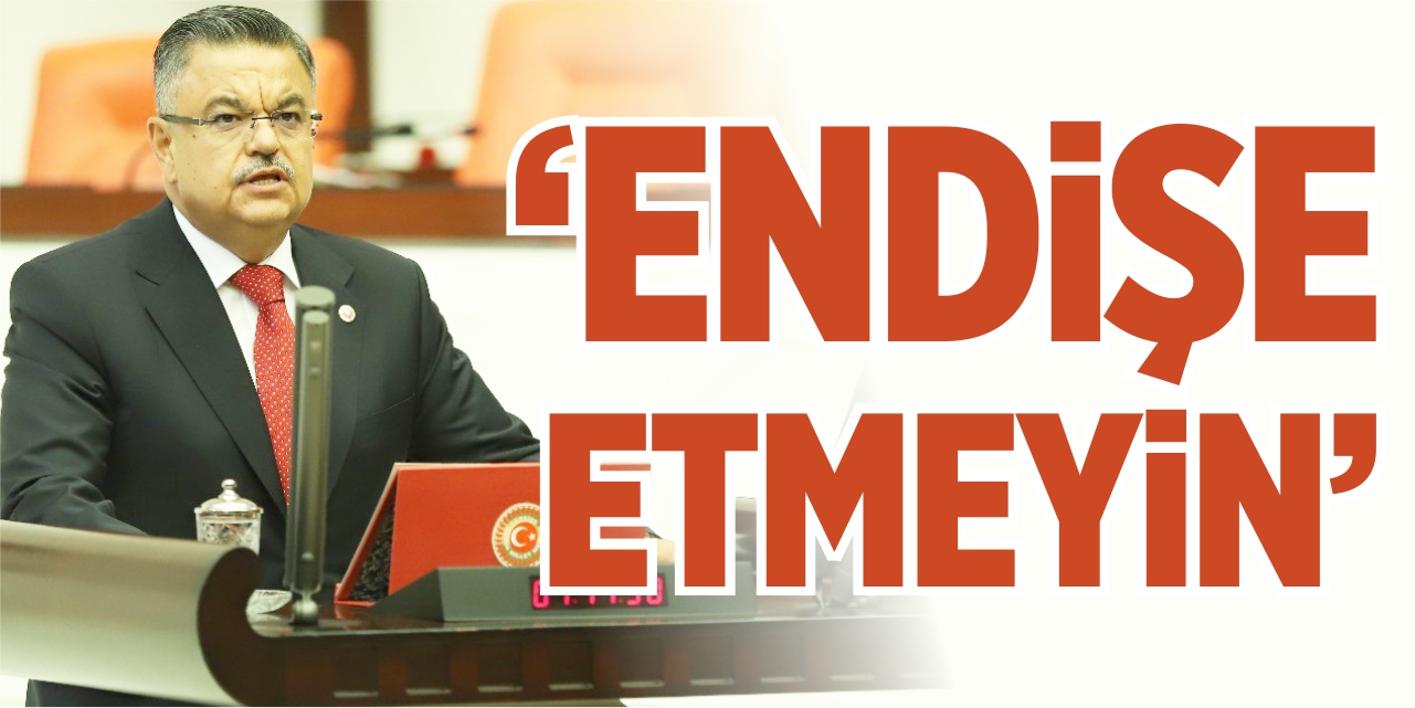 "Endişe etmeyin"