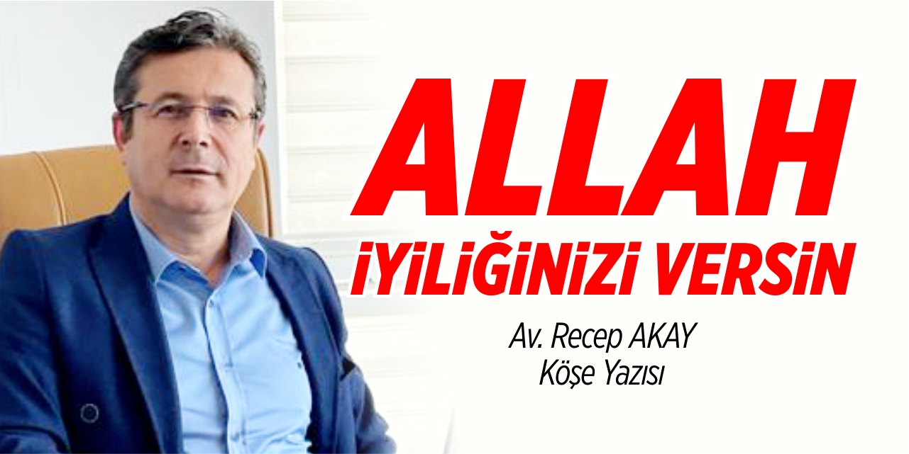 Allah iyiliğinizi versin!!!