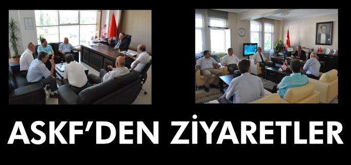 ASKF’DEN ZİYARETLER