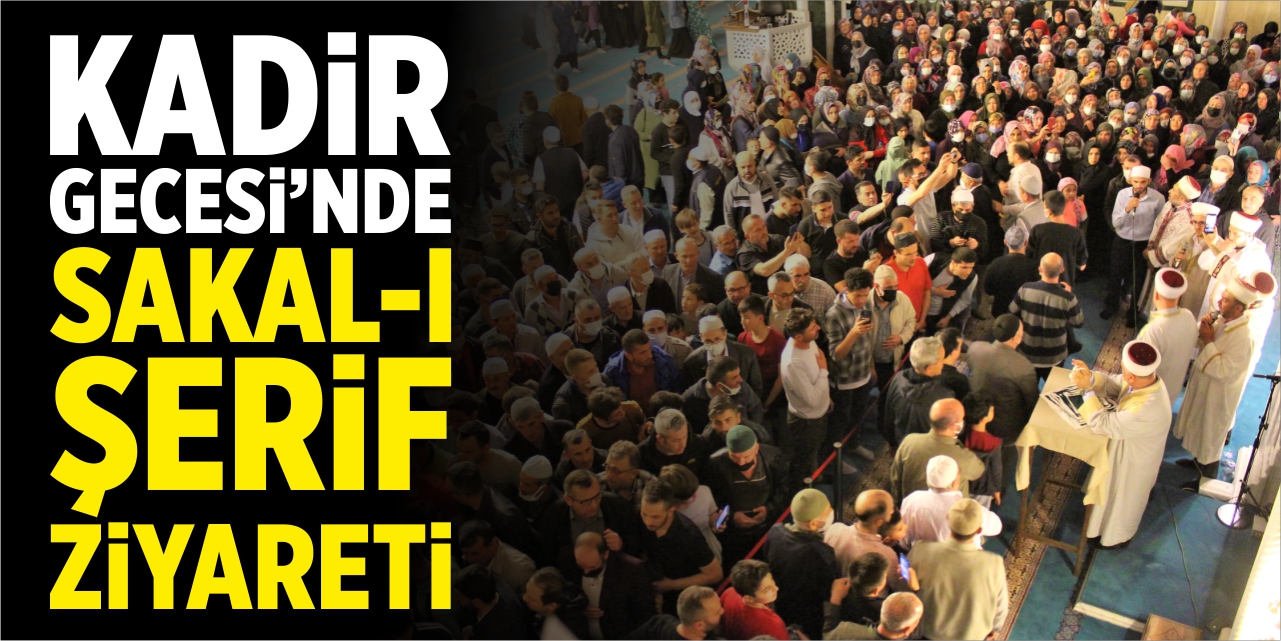 Kadir Gecesi’nde Sakal-ı Şerif ziyareti