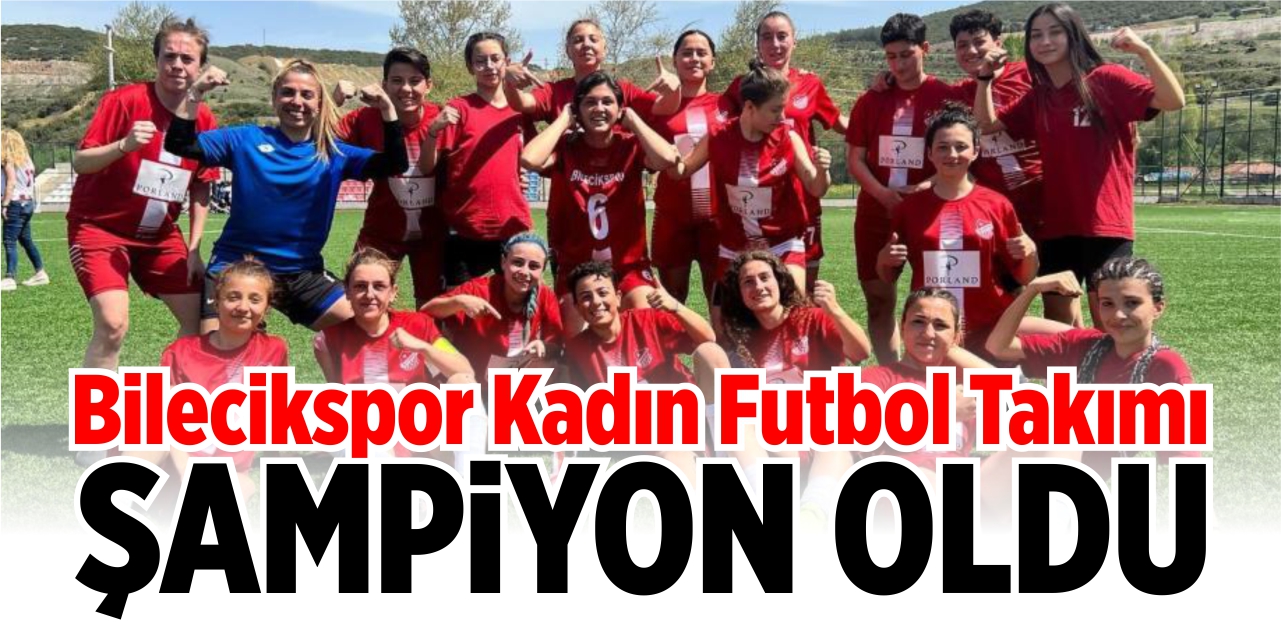 Bilecikspor Kadın Futbol Takımı şampiyonluğunu ilan etti