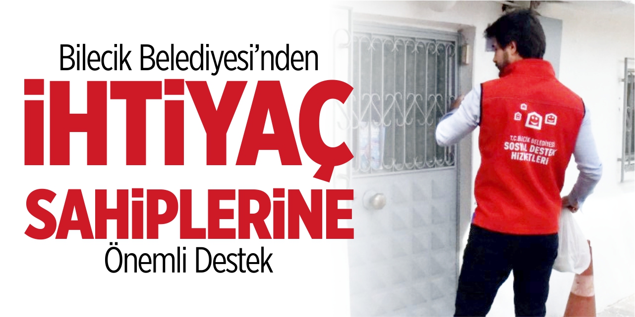 Bilecik Belediyesi'nden ihtiyaç sahiplerine önemli destek