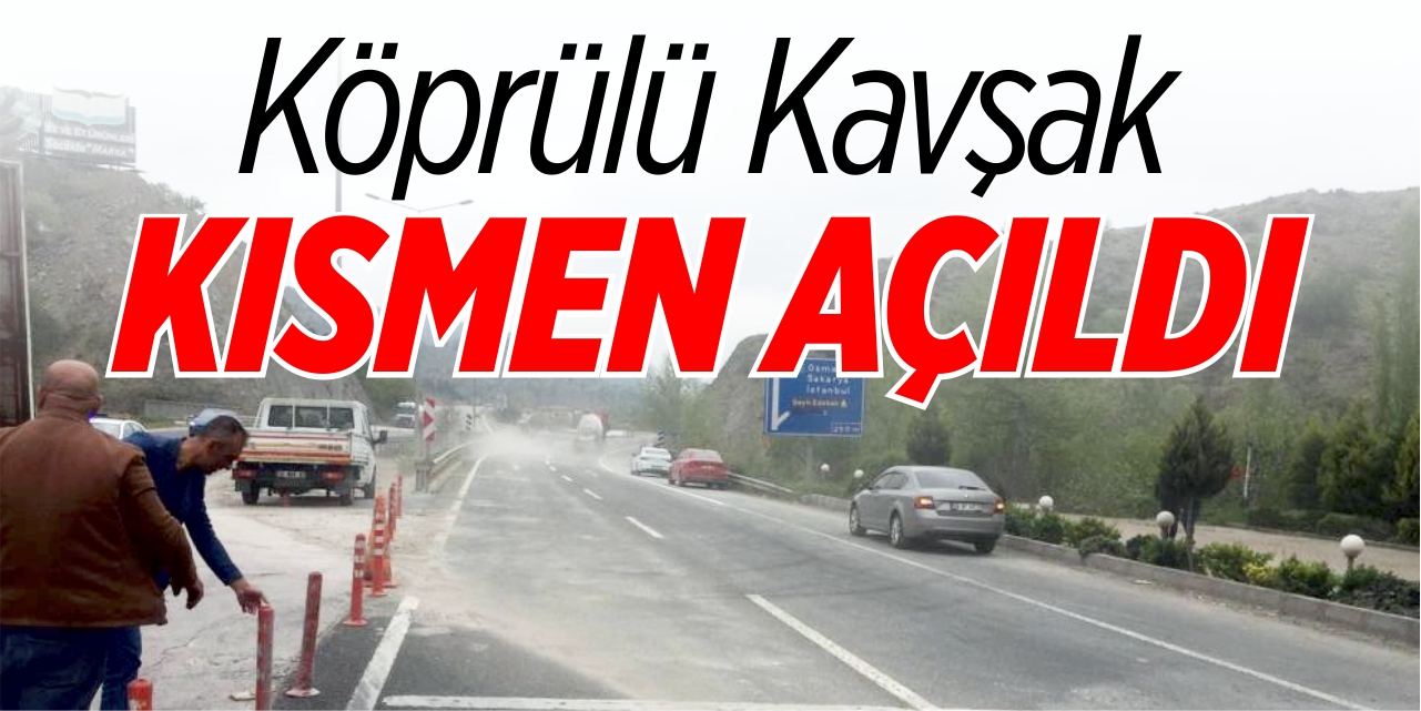 Köprülü kavşak kısmen açıldı