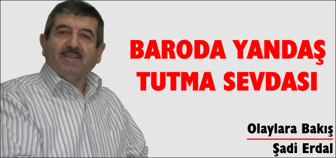 BARODA YANDAŞ TUTMA SEVDASI