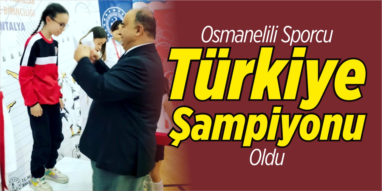 Osmanelili sporcu Türkiye Şampiyonu oldu