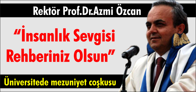 İNSANLIK SEVGİSİ REHBERİNİZ OLSUN