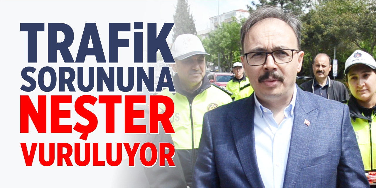 Trafik sorununa neşter vuruluyor!