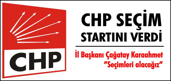 CHP SEÇİM STARTINI VERDİ