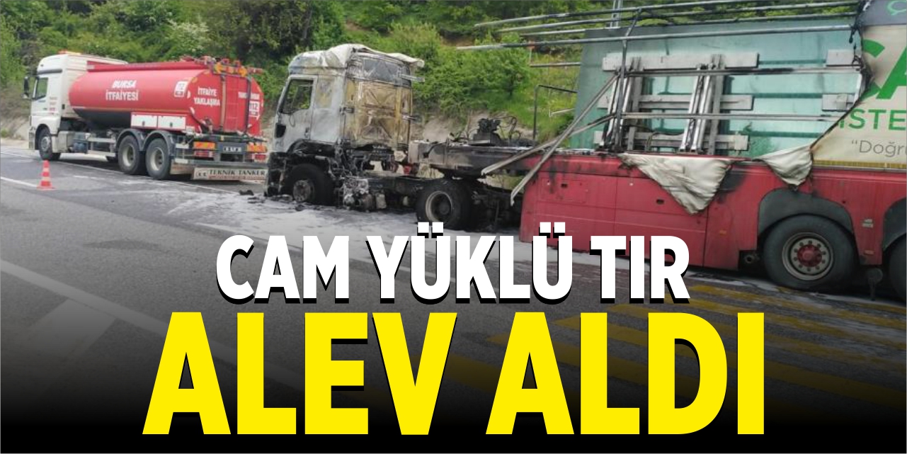 Cam yüklü tır alev aldı