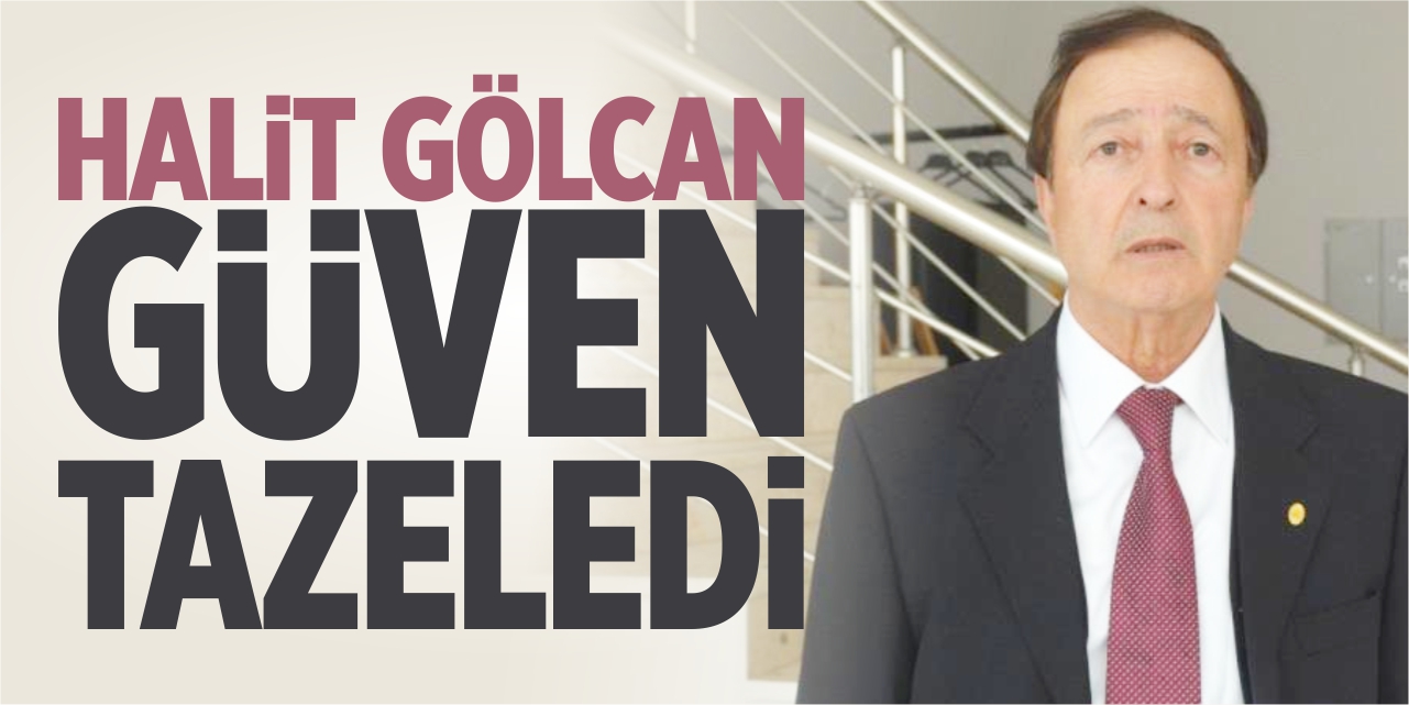 Halit Gölcan güven tazeledi