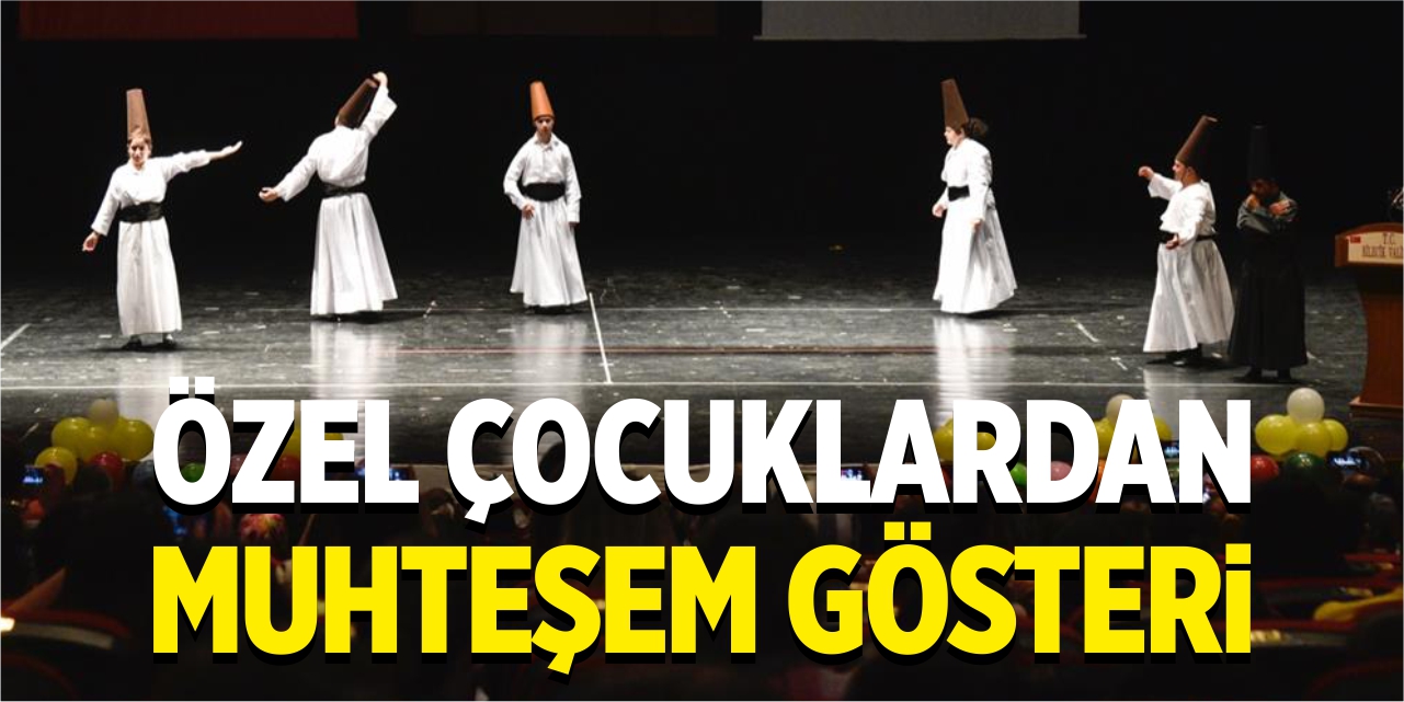 Özel çocuklardan muhteşem gösteri
