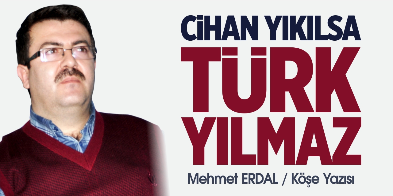 Cihan Yıkılsa Türk yılmaz