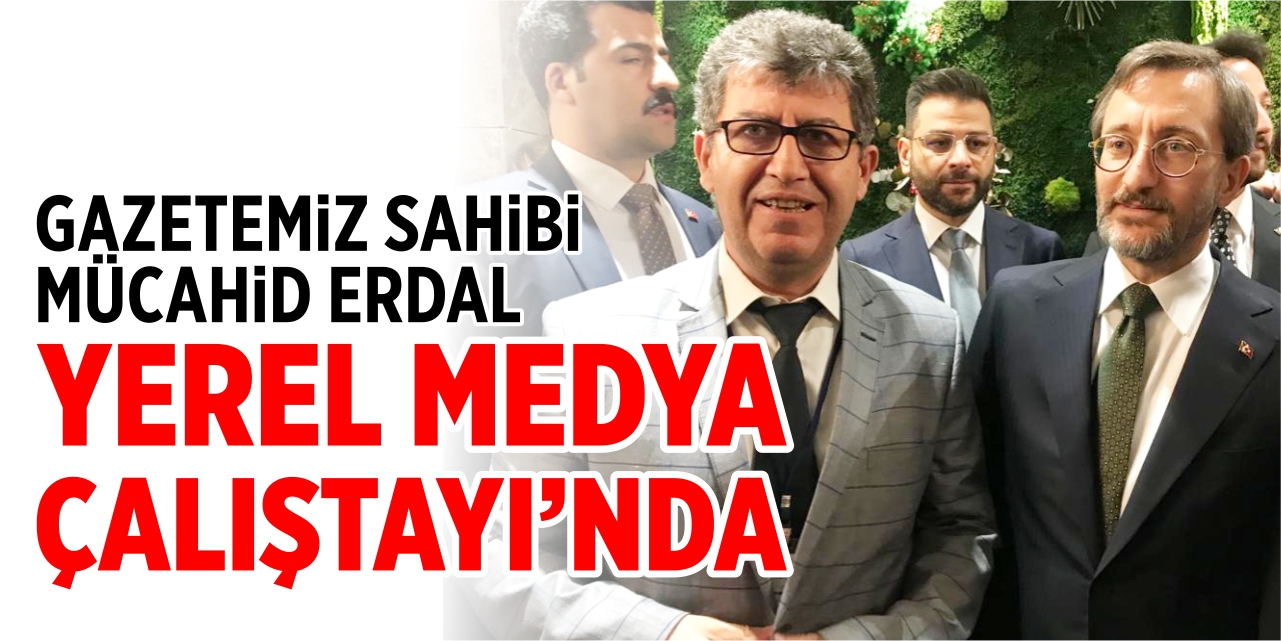 Gazetemiz Yerel Medya Çalıştayı'nda