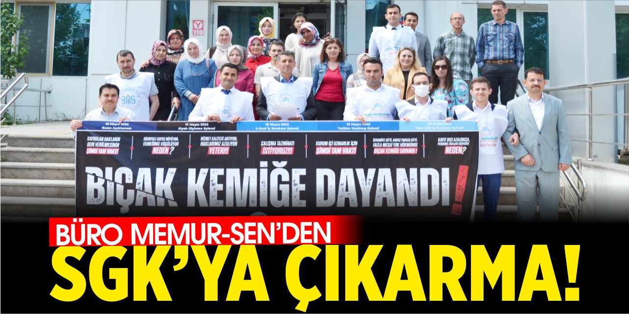 Büro Memur-Sen’den SGK’ya çıkarma!