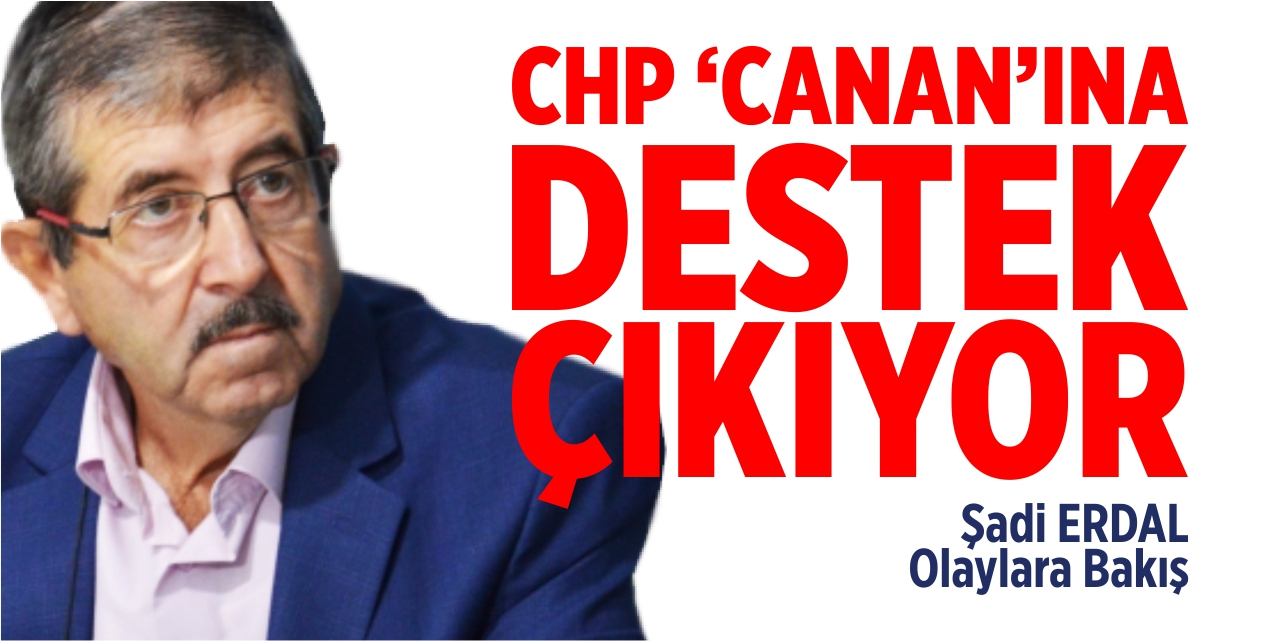 CHP ‘Canan’ına destek çıkıyor