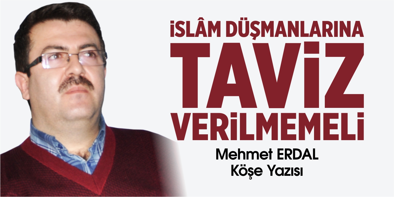 İslam Düşmanlarına Taviz Verilmemeli