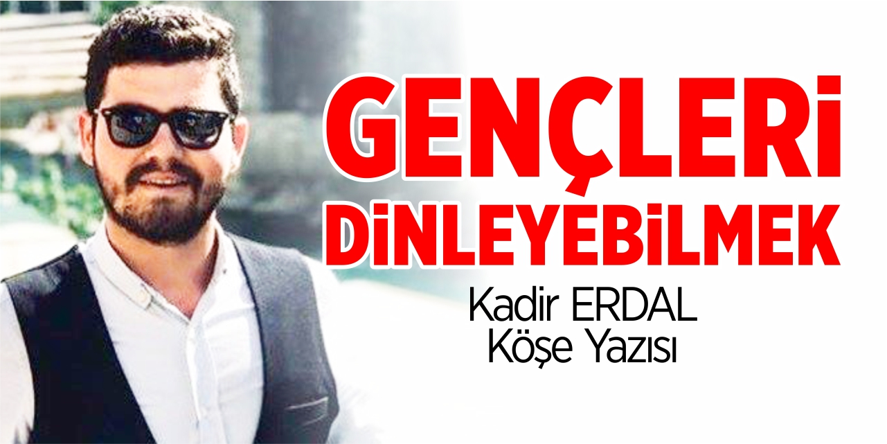 Gençleri dinleyebilmek