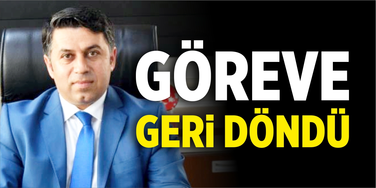 Adem Bedir, görevine geri döndü
