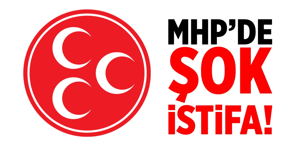 MHP'de şok istifa
