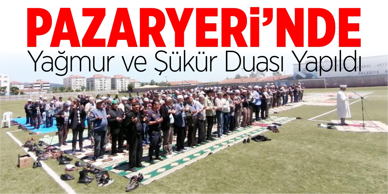 Pazaryeri'nde yağmur duası yapıldı