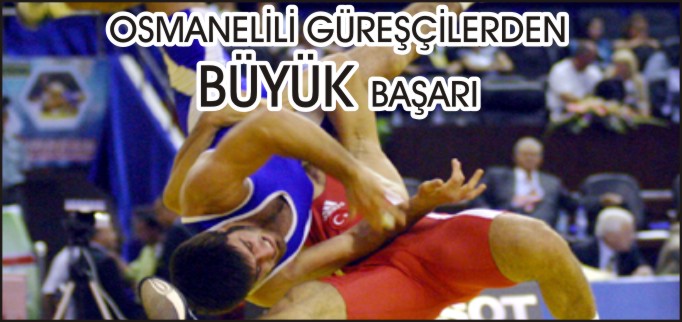 OSMANELİLİ GÜREŞÇİLERDEN BÜYÜK BAŞARI