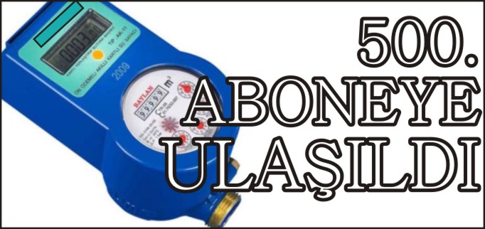 AKILLI SU SAYACINDA 500.ABONEYE ULAŞILDI